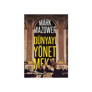 Dünyayı Yönetmek - Mark Mazower