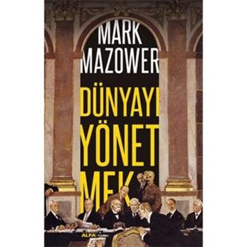 Dünyayı Yönetmek - Mark Mazower