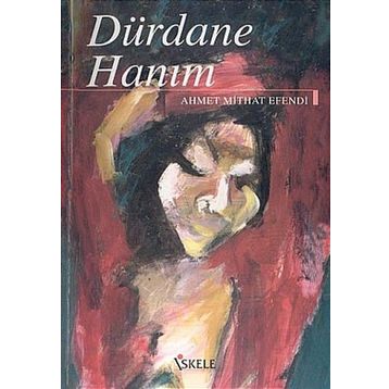 DÜRDANE HANIM - GENEL
