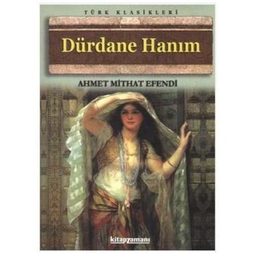 DÜRDANE HANIM - GENEL