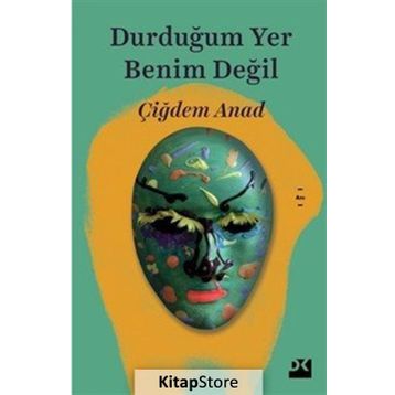 Durduğum Yer Benim Değil - Çiğdem Anad