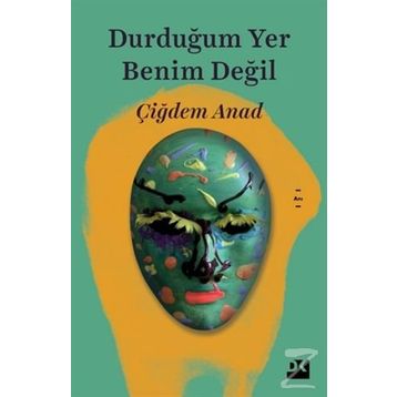 Durduğum Yer Benim Değil - Çiğdem Anad