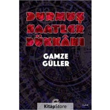Durmuş Saatler Dükkanı - Gamze Güler