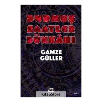 Durmuş Saatler Dükkanı - Gamze Güler
