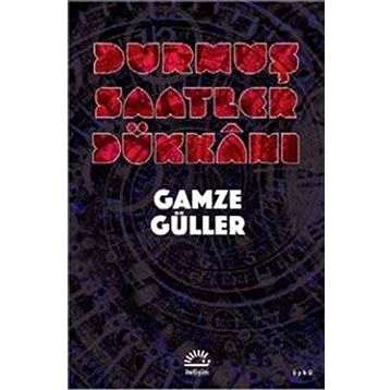 Durmuş Saatler Dükkanı - Gamze Güler