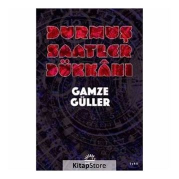 Durmuş Saatler Dükkanı - Gamze Güler