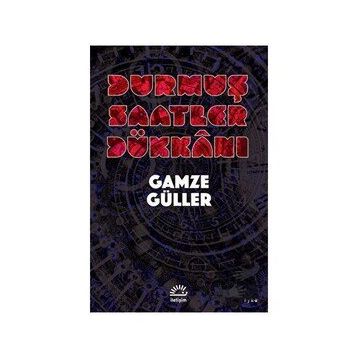 Durmuş Saatler Dükkanı - Gamze Güller