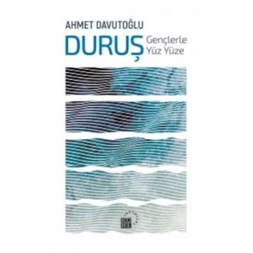 Duruş: Gençlerle Yüz Yüze - Ahmet Davutoğlu