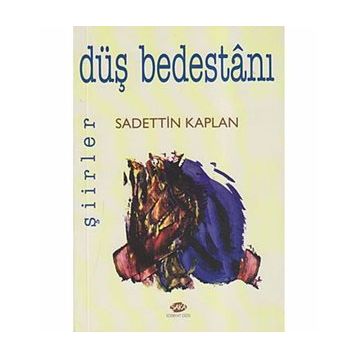 DÜŞ BEDESTANI - SADETTIN KAPLAN