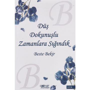 Düş Dokunuşlu Zamanlara Sığındık - Beste Bekir - Gülnar Yayınları