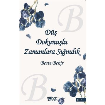 Düş Dokunuşlu Zamanlara Sığındık - Beste Bekir - Gülnar Yayınları