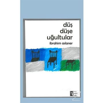 Düş Düşe Uğultular - İbrahim Aslaner