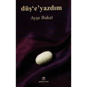 Düş e Yazdım Ayşe Buket