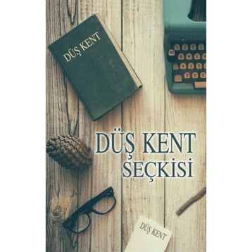 Düş Kent Seçkisi - Tunç Yayıncılık