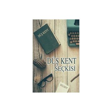 Düş Kent Seçkisi - Tunç Yayıncılık