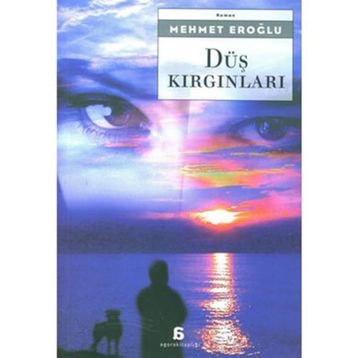 DÜŞ KIRGINLARI - MEHMET EROĞLU