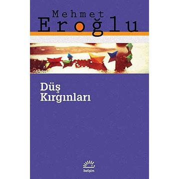DÜŞ KIRGINLARI - MEHMET EROĞLU