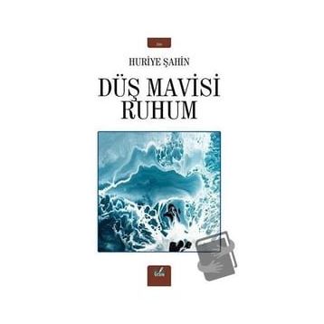 Düş Mavisi Ruhum - Huriye Şahin
