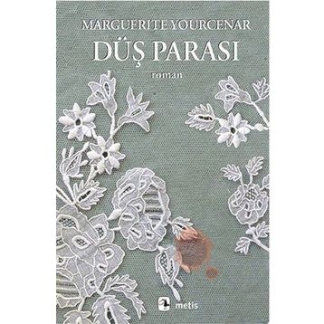 Düş Parası - Marguerite Yourcenar