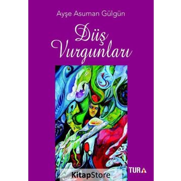 Düş Vurgunları - Ayşe Asuman Gülgün
