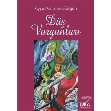Düş Vurgunları - Ayşe Asuman Gülgün