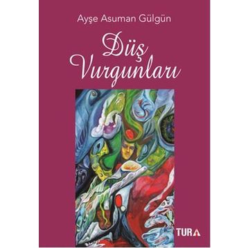 Düş Vurgunları - Ayşe Asuman Gülgün