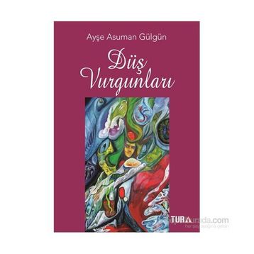 Düş Vurgunları - Ayşe Asuman Gülgün