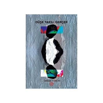 Düşe Takılı Gerçek - Orhan Tuncay