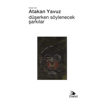 Düşerken Söylenecek Şarkılar - Atakan Yavuz