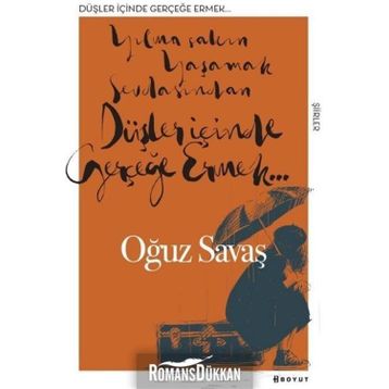 Düşler İçinde Gerçeğe Ermek - Oğuz Savaş