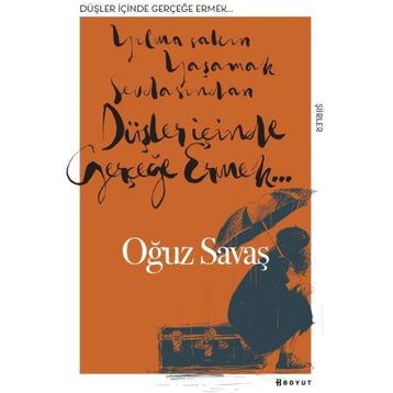 Düşler İçinde Gerçeğe Ermek - Oğuz Savaş