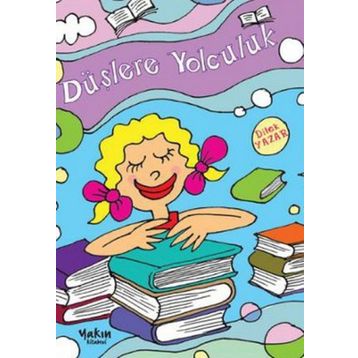 Düşlere Yolculuk - Dilek Yazar