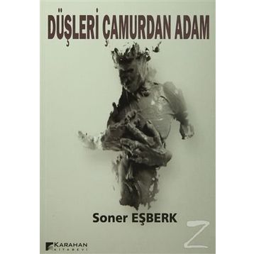 Düşleri Çamurdan Adam - Soner Eşberk