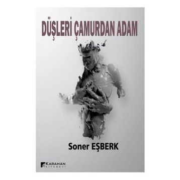Düşleri Çamurdan Adam - Soner Eşberk