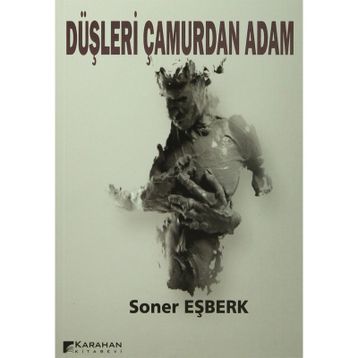 Düşleri Çamurdan Adam - Soner Eşberk