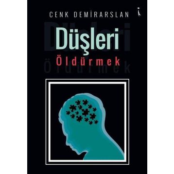 Düşleri Öldürmek - Cenk Demirarslan