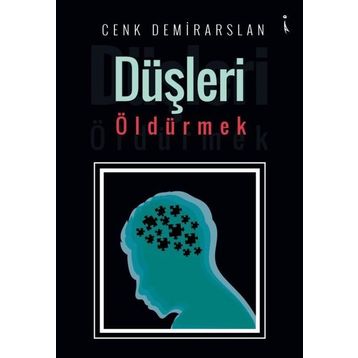 Düşleri Öldürmek - Cenk Demirarslan