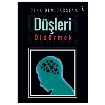 Düşleri Öldürmek - Cenk Demirarslan
