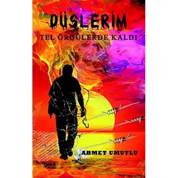 Düşlerim Tel Örgülerde Kaldı - Ahmet Umutlu