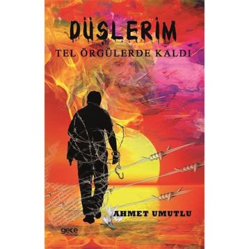 Düşlerim Tel Örgülerde Kaldı - Ahmet Umutlu