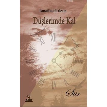 DÜŞLERİMDE KAL - İSMAİL KUTLU ÖZALP