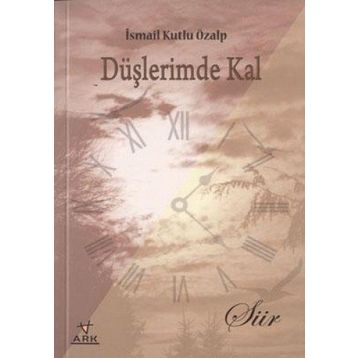 DÜŞLERİMDE KAL - İSMAİL KUTLU ÖZALP