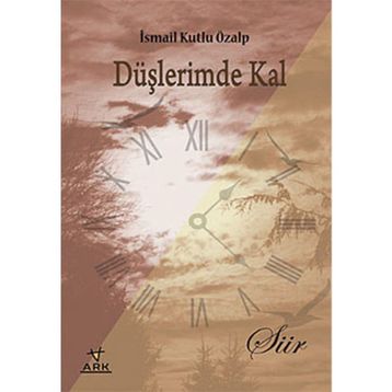 DÜŞLERİMDE KAL - İSMAİL KUTLU ÖZALP