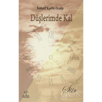 DÜŞLERİMDE KAL - İSMAİL KUTLU ÖZALP