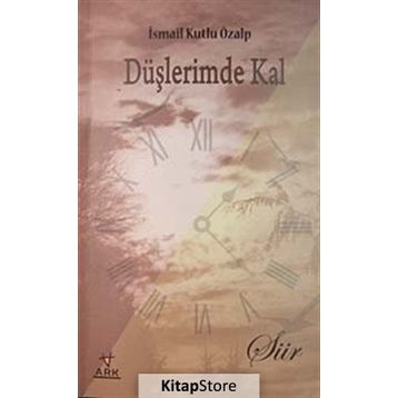 DÜŞLERİMDE KAL - İSMAİL KUTLU ÖZALP