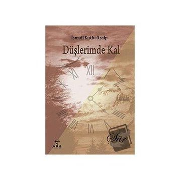DÜŞLERİMDE KAL - İSMAİL KUTLU ÖZALP