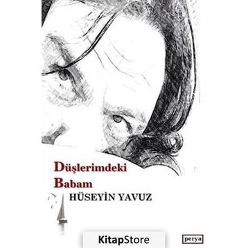 Düşlerimdeki Babam - Hüseyin Yavuz