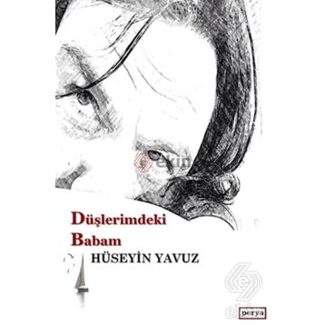Düşlerimdeki Babam - Hüseyin Yavuz