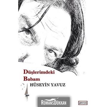 Düşlerimdeki Babam - Hüseyin Yavuz