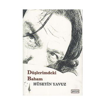 Düşlerimdeki Babam - Hüseyin Yavuz